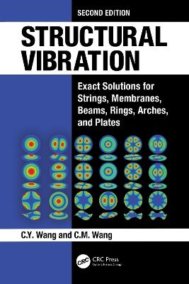 Structural Vibration: Exact Solutions for Strings, Membranes, Beams, Rings, Arches, and Plates - C.Y. Wang,C.M. Wang - cover