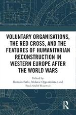Voluntary Organisations, the Red Cross, and the Features of Humanitarian Reconstruction in Western Europe after the World Wars