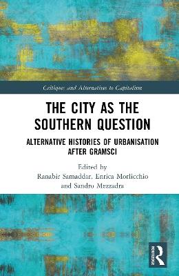 The City as the Southern Question: Alternative Histories of Urbanisation After Gramsci - cover