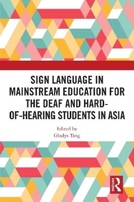 Sign Language in Mainstream Education for the Deaf and Hard-of-hearing Students in Asia - cover
