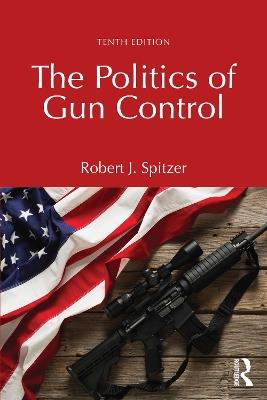 The Politics of Gun Control - Robert J. Spitzer - cover