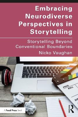 Embracing Neurodiverse Perspectives in Storytelling: Storytelling Beyond Conventional Boundaries - Nicko Vaughan - cover