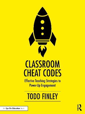 Classroom Cheat Codes: Effective Teaching Strategies to Power-Up Engagement - Todd Finley - cover