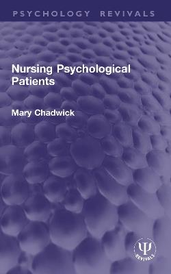 Nursing Psychological Patients - Mary Chadwick - cover