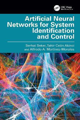 Artificial Neural Networks for System Identification and Control - Serhat Seker,Tahir Cetin Akinci,Alfredo A. Martinez-Morales - cover
