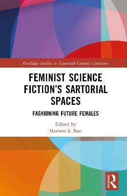 Feminist Science Fiction’s Sartorial Spaces: Fashioning Future Females - cover