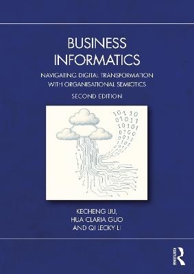 Business Informatics: Navigating Digital Transformation with Organisational Semiotics - Kecheng Liu,Hua Claria Guo,Qi Lecky Li - cover