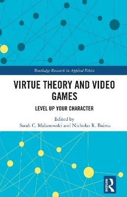 Virtue Theory and Video Games: Level Up Your Character - cover