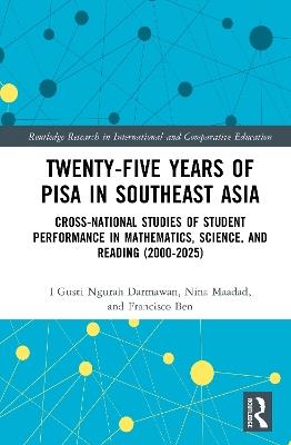 Twenty-five Years of PISA in Southeast Asia: Cross-national Studies of Student Performance in Mathematics, Science, and Reading (2000-2025) - I Gusti Ngurah Darmawan,Nina Maadad,Francisco Ben - cover
