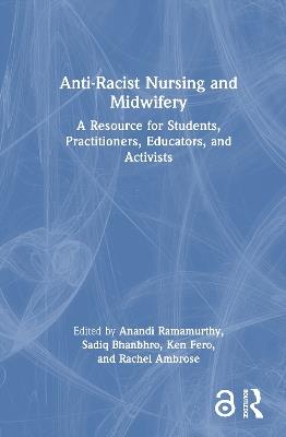 Anti-Racist Nursing and Midwifery: A Resource for Students, Practitioners, Educators, and Activists - cover