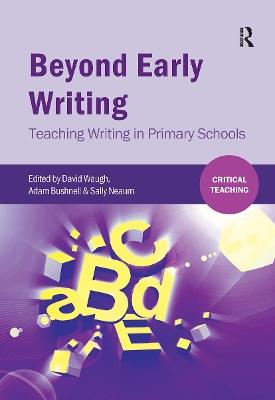 Beyond Early Writing: Teaching Writing in Primary Schools - cover