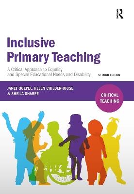 Inclusive Primary Teaching: A critical approach to equality and special educational needs and disability - Janet Goepel,Helen Childerhouse,Sheila Sharpe - cover