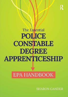 The Essential Police Constable Degree Apprenticeship EPA Handbook - Sharon Gander - cover
