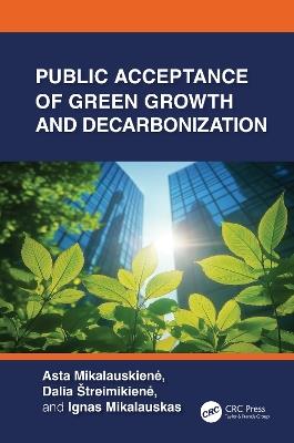 Public Acceptance of Green Growth and Decarbonization - Asta Mikalauskienė,Dalia Štreimikienė,Ignas Mikalauskas - cover