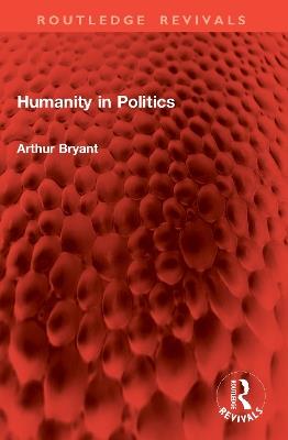 Humanity in Politics - Arthur Bryant - cover