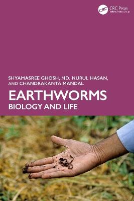 Earthworms: Biology and Life - Shyamasree Ghosh,Md. Nurul Hasan,Chandrakanta Mandal - cover