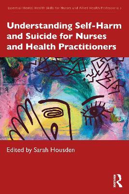 Understanding Self-Harm and Suicide for Nurses and Health Practitioners - cover