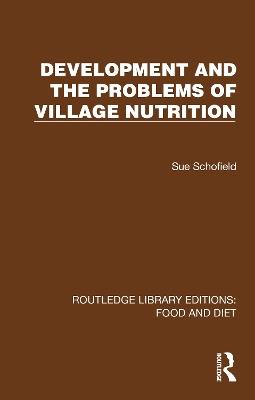 Development and the Problems of Village Nutrition - Sue Schofield - cover