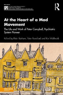At the Heart of a Mad Movement: The Life and Work of Peter Campbell, Psychiatric System Pioneer - cover