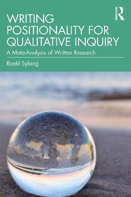Writing Positionality for Qualitative Inquiry: A Meta-Analysis of Written Research - Roehl Sybing - cover
