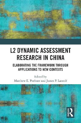 L2 Dynamic Assessment Research in China: Elaborating the Framework through Applications to New Contexts - cover