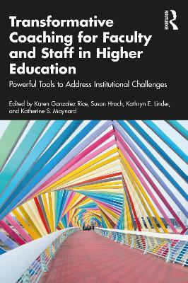 Transformative Coaching for Faculty and Staff in Higher Education: Powerful Tools to Address Institutional Challenges - cover
