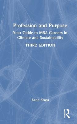 Profession and Purpose: Your Guide to MBA Careers in Climate and Sustainability - Katie Kross - cover