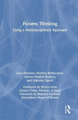 Futures Thinking: Using a Multidisciplinary Approach - Luca Simeone,Martino Bellincampi,Andrea Modica Bosinco - cover