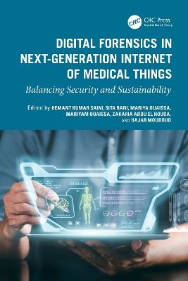 Digital Forensics in Next-Generation Internet of Medical Things: Balancing Security and Sustainability - cover