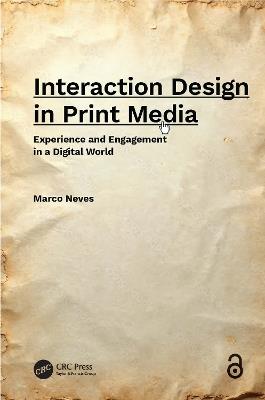 Interaction Design in Print Media: Experience and Engagement in a Digital World - Marco Neves - cover