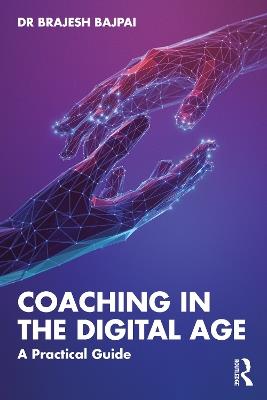 Coaching in the Digital Age: A Practical Guide - Brajesh Bajpai - cover