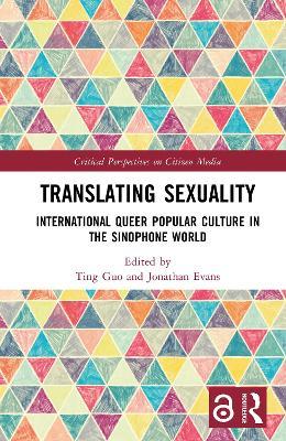 Translating Sexuality: International Queer Popular Culture in the Sinophone World - cover