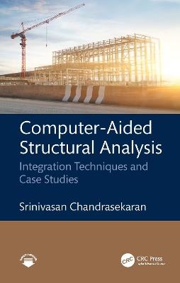 Computer-Aided Structural Analysis: Integration Techniques and Case Studies - Srinivasan Chandrasekaran - cover