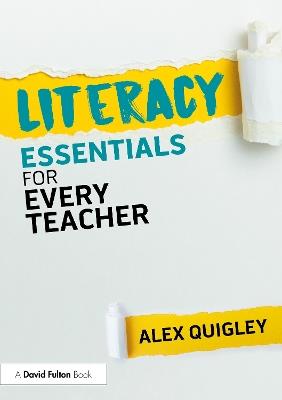 Literacy Essentials for Every Teacher - Alex Quigley - cover