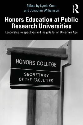 Honors Education at Public Research Universities: Leadership Perspectives and Insights for an Uncertain Age - cover