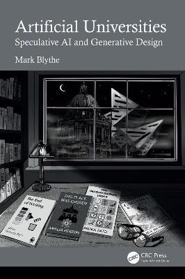 Artificial Universities: Speculative AI and Generative Design - Mark Blythe - cover