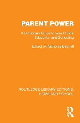Parent Power: A Dictionary Guide to your Child's Education and Schooling - cover