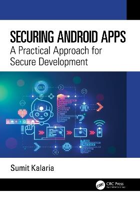 Securing Android Apps: A Practical Approach for Secure Development - Sumit Kalaria - cover