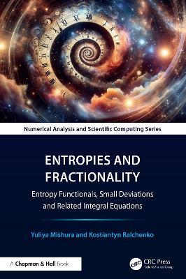 Entropies and Fractionality: Entropy Functionals, Small Deviations and Related Integral Equations - Yuliya Mishura,Kostiantyn Ralchenko - cover