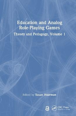 Education and Analog Role-Playing Games: Theory and Pedagogy, Volume 1 - cover