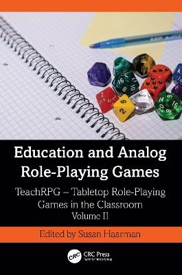 Education and Analog Role-Playing Games: TeachRPG – Tabletop Role-Playing Games in the Classroom, Volume II - cover