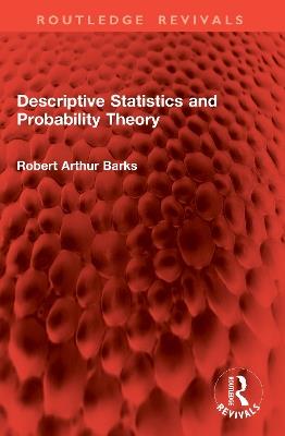 Descriptive Statistics and Probability Theory - Robert Arthur Barks - cover