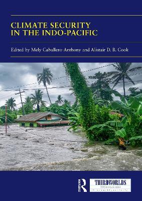 Climate Security in the Indo-Pacific: Variations, Contestations and Convergence of Security Practices - cover