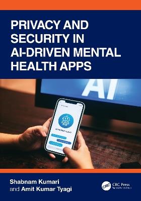 Privacy and Security in AI-Driven Mental Health Apps - Shabnam Kumari,Amit Kumar Tyagi - cover