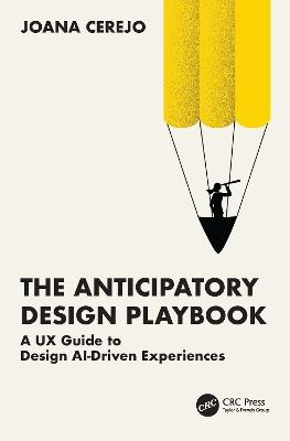 The Anticipatory Design Playbook: A UX Guide to Design AI-Driven Experiences - Joana Cerejo - cover