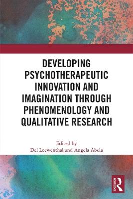 Developing Psychotherapeutic Innovation and Imagination through Phenomenology and Qualitative Research - cover