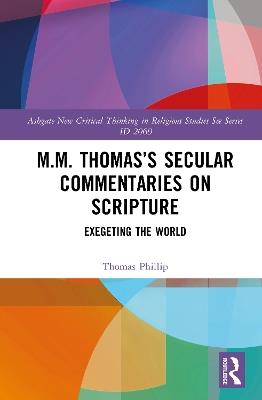 M.M. Thomas’s Secular Commentaries on Scripture: Exegeting the World - Thomas Philip - cover