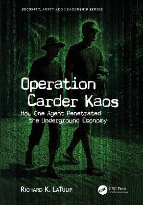 Operation Carder Kaos: How One Agent Penetrated the Underground Economy - Richard K. LaTulip - cover