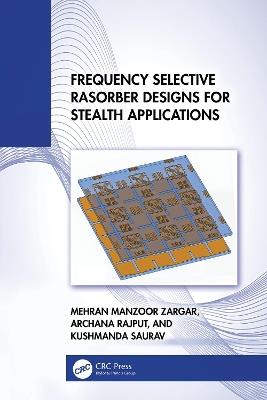 Frequency Selective Rasorber Designs for Stealth Applications - Mehran Manzoor Zargar,Archana Rajput,Kushmanda Saurav - cover