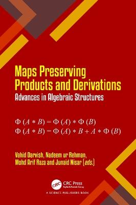 Maps Preserving Products and Derivations: Advances in Algebraic Structures - cover